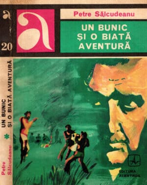 Un bunic si o biata aventura (Petre Salcudeanu) colectia Aventura