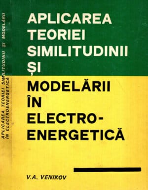 Aplicarea teoriei similitudinii si modelarii in electroenergetica (V. A. Venikov)