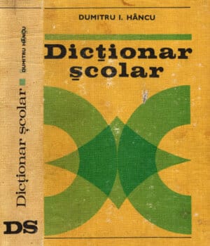 Dictionar scolar - al limbii romane (Dumitru Hancu)