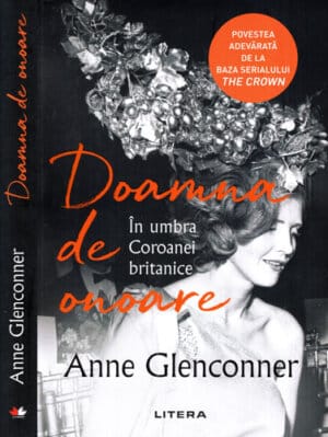 Doamna de onoare - in umbra coroanei britanice (Anne Glenconner)