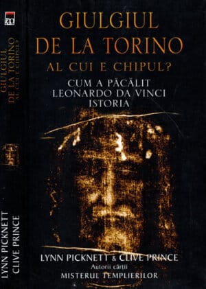 Giulgiul de la Torino - al cui e chipul? (Lynn Picknett, Clive Prince)