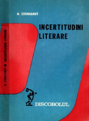 Incertitudini literare (Nicolae Steinhardt) colectia Discobolul