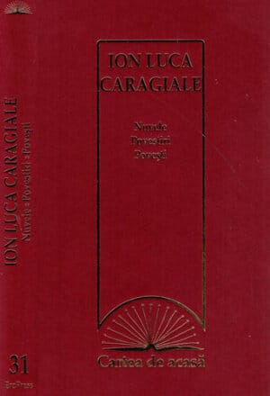 Nuvele povestiri povesti (Ion Luca Caragiale) colectia Cartea de acasa nr. 31