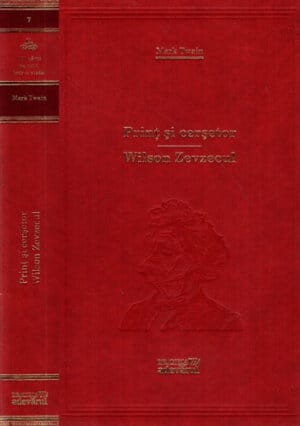 Print si cersetor. Wilson Zevzecul (Mark Twain) colectia Adevarul nr. 7