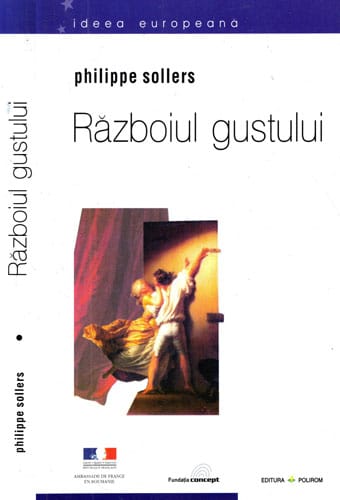 Razboiul gustului (Philippe Sollers) colectia Ideea europeana Razboiul gustului (Philippe Sollers) colectia Ideea europeana