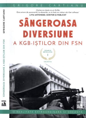 Sangeroasa diversiune a KGB-istilor din FSN (Grigore Cartianu)