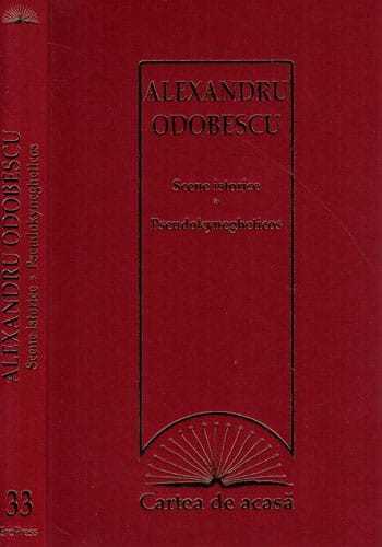 Scene istorice. Pseudokynegheticos (Alexandru Odobescu) colectia Cartea de acasa nr. 33 Scene istorice. Pseudokynegheticos (Alexandru Odobescu) colectia Cartea de acasa nr. 33
