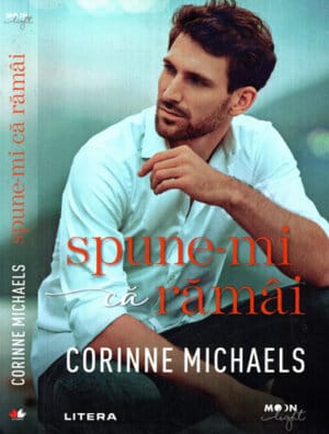 Spune-mi ca ramai (Corinne Michaels) colectia Moon light