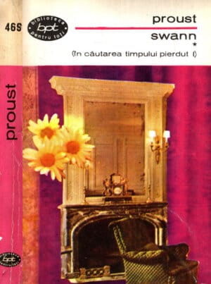 Swann vol. I+II (Macel Proust) ciclul In cautarea timpului pierdut vol. I+II