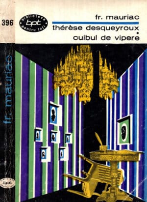 Therese Desqueyroux. Cuibul de vipere (Francois Mauriac) colectia BPT