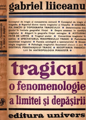 Tragicul - o fenomenologie a limitei si depasirii (Gabriel Liiceanu)