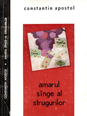 Amarul sange al strugurilor (Costin Apostol)
