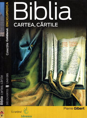 Biblia - cartea, cartile (Pierre Gibert) - colectia Cotidianul Biblia - cartea, cartile (Pierre Gibert) - colectia Cotidianul