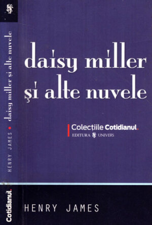 Daisy Miller si alte nuvele (Henry James) colectia Cotidianul