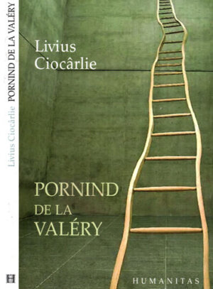 Pornind de la Valery (Livius Ciocarlie)