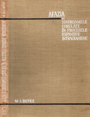 Afazia si sindroamele corelate in procesele expansive intracraniene (M. I. Botez)