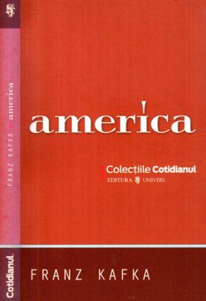 America (Franz Kafka) colectia Cotidianul