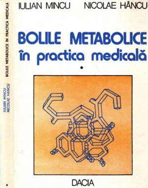 Bolile metabolice in practica medicala vol. I+II, nutritie si metabolism (Iulian Mincu, Nicolae Hancu)