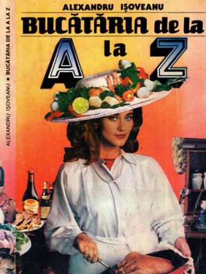 Bucataria de la A la Z (Alexandru Isoveanu)
