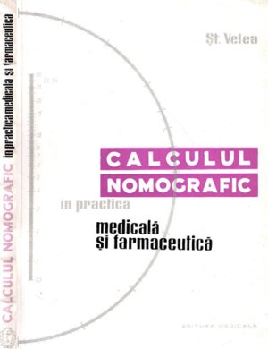 Calculul nomografic in practica medicala si farmaceutica (St. Velea)