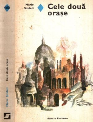 Cele doua orase (Mario Soldati) colectia Romanul de dragoste