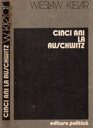 Cinci ani la Auschwitz (Wieslaw Kielar)