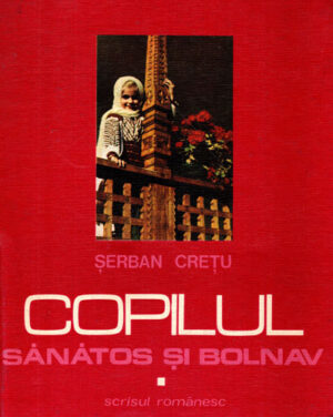 Copilul - sanatos si bolnav vol. I (Serban Cretu)