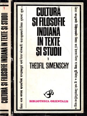 Cultura si filosofie indiana in texte si studii vol. I (Theofil Simenschy) Bibliotheca Orientalis