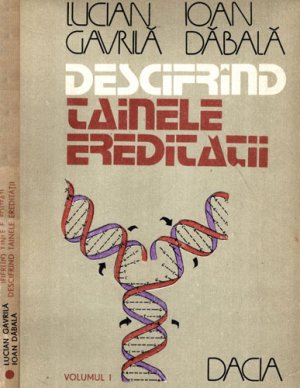 Descifrand tainele ereditatii vol. I+II genetica (Lucian Gavrila, Ioan Dabala)