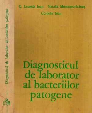 Diagnosticul de laborator al bacteriilor patogene (C. Leonida Ioan, Natalia Munteanu-Ivanus)