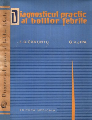 Diagnosticul practic al bolilor febrile (Florin D. Caruntu, Gheorghe V. Jipa)