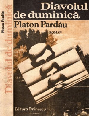 Diavolul de duminica - roman (Platon Pardau)