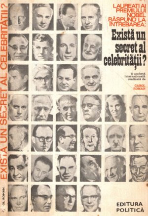 Laureati ai Premiului Nobel raspund la intrebarea: Exista un secret al celebritatii? (Carol Roman)
