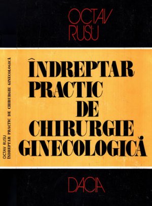Indreptar practic de chirurgie ginecologica (Octav Rusu)
