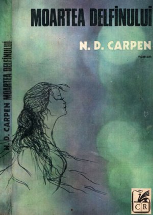 Moartea delfinului - roman (N. D. Carpen)
