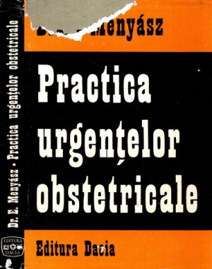 Practica urgentelor obstetricale (E. Menyasz)