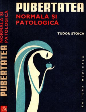 Pubertatea normala si patologica (Tudor Stoica)