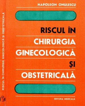 Riscul in chirurgia ginecologica si obstetricala (Napoleon Onulescu)