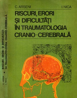 Riscuri, erori si dificultati in traumatologia cranio-cerebrala (C. Arseni, I. Nica)