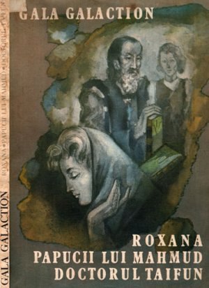 Roxana. Papucii lui Mahmud. Doctorul Taifun (Gala Galaction)