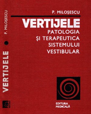Vertijele - patologia si terapeutica sistemului vestibular (P. Milosescu)
