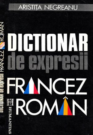 Dictionar de expresii francez-roman (Aristita Negreanu)