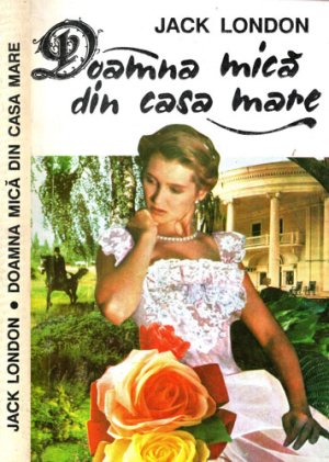 Doamna mica din casa mare (Jack London)