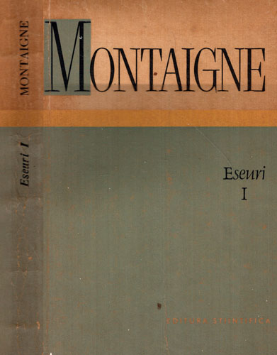 Eseuri vol. I (Michel de Montaigne) Eseuri vol. I (Michel de Montaigne)
