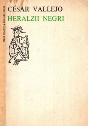 Heralzii negri - Los Heraldos Negros - poezii (Cesar Vallejo) colectia Orfeu