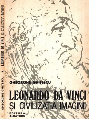 Leonardo da Vinci si civilizatia imaginii (Gheorghe Ghitescu)