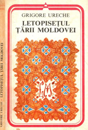 Letopisetul Tarii Moldovei (Grigore Ureche) colectia Arcade
