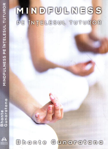Mindfulness pe intelesul tuturor (Bhante Gunaratana) Mindfulness pe intelesul tuturor (Bhante Gunaratana)