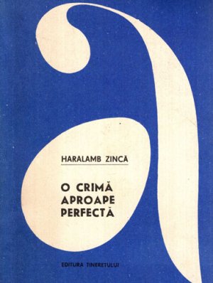 O crima aproape perfecta  (Haralamb Zinca) colectia Aventura