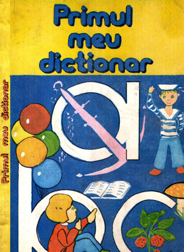 Primul meu dictionar (Emil Burlacu, Ileana-Maria Ratcu)